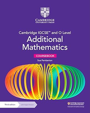 Cambridge IGCSE™ and O Level Additional Mathematics Coursebook with Digital Version (2 Years' Access) (Optional)